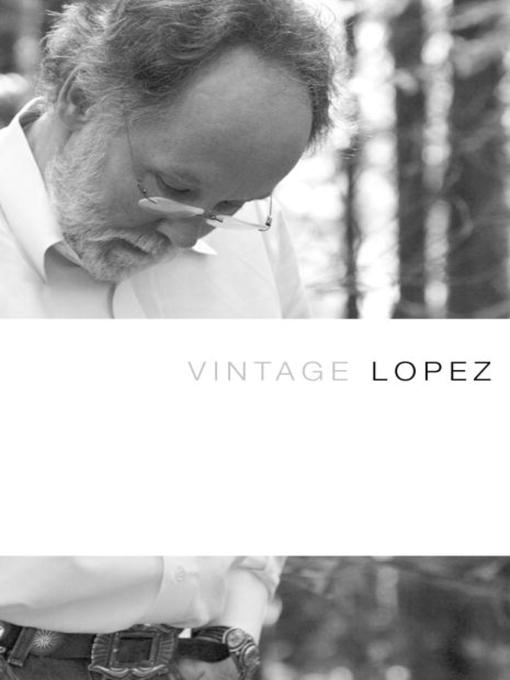 Title details for Vintage Lopez by Barry Lopez - Wait list